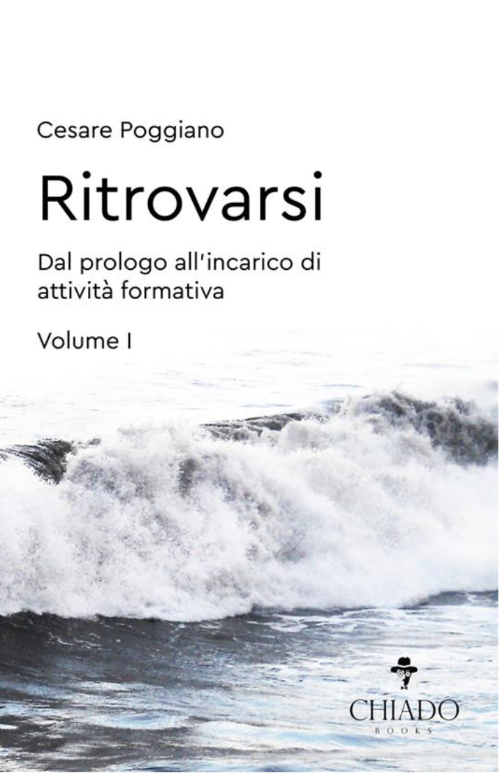 RITROVARSI. VOLUME I. DAL PROLOGO ALL`INCARICO DI ATTIVIT� FORMATIVA.